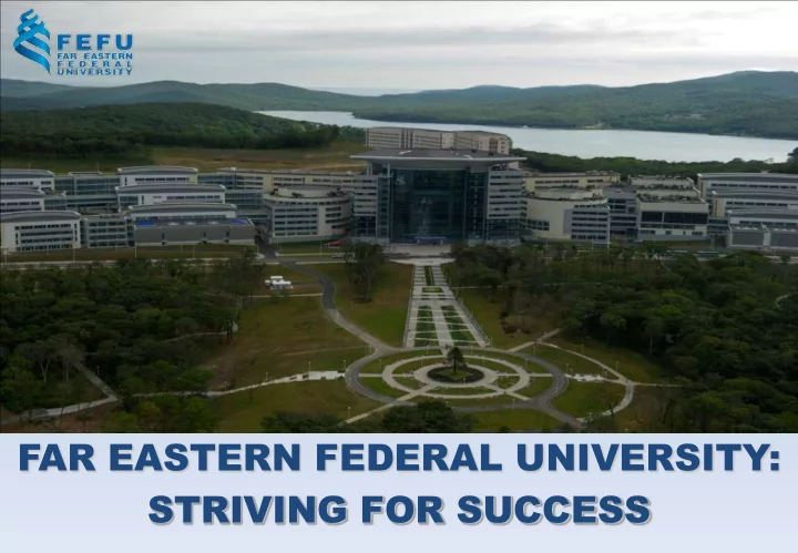 far eastern federal university striving for success fefu