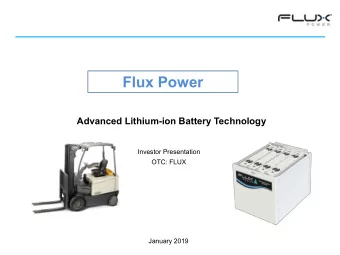 Flux Power  Advanced Lithium-ion Battery Technology  Investor Presentation  OTC: FLUX  January 2019