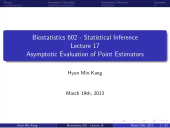 Biostatistics 602 - Statistical Inference  March 19th, 2013  Biostatistics 602 - Lecture 16  Hyun