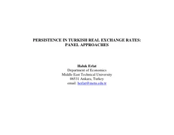 PERSISTENCE IN TURKISH REAL EXCHANGE RATES:  PANEL APPROACHES  Haluk Erlat  Department of Economics