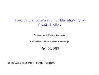 Towards Characterization of Identifiability of  Profile HMMs  Srilakshmi Pattabiraman  University