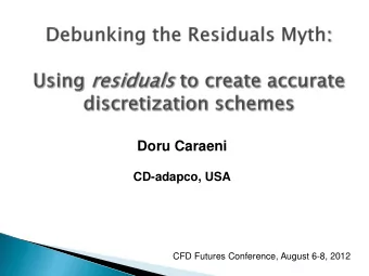 Doru Caraeni  CD-adapco, USA  CFD Futures Conference, August 6-8, 2012  Why I did Residual-based