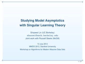 Studying Model Asymptotics  with Singular Learning Theory  Shaowei Lin (UC Berkeley)  shaowei@