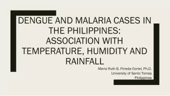 THE PHILIPPINES:  ASSOCIATION WITH  TEMPERATURE, HUMIDITY AND  RAINFALL  Maria Ruth B.