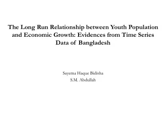 and Economic Growth: Evidences from Time Series  Data of  Bangladesh  Sayema Haque Bidisha  S.M.