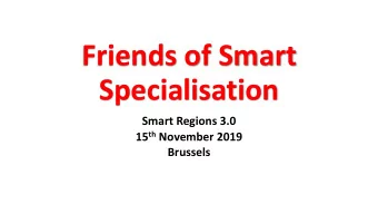 Friends of Smart  Specialisation  Smart Regions 3.0 15 th November 2019  Brussels  In  Introduction