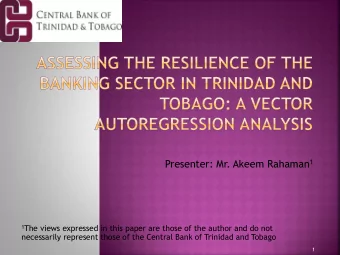Presenter: Mr. Akeem Rahaman 1 1 The views expressed in this paper are those of the author and do