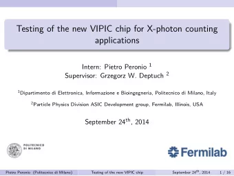 Testing of the new VIPIC chip for X-photon counting  applications Intern: Pietro Peronio 1