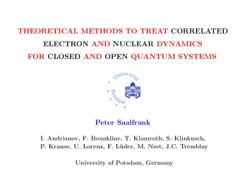 THEORETICAL METHODS TO TREAT CORRELATED  ELECTRON AND NUCLEAR DYNAMICS  FOR CLOSED AND OPEN QUANTUM