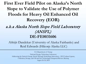 First Ever Field Pilot on Alaskas North  Slope to Validate the Use of Polymer  Floods for Heavy
