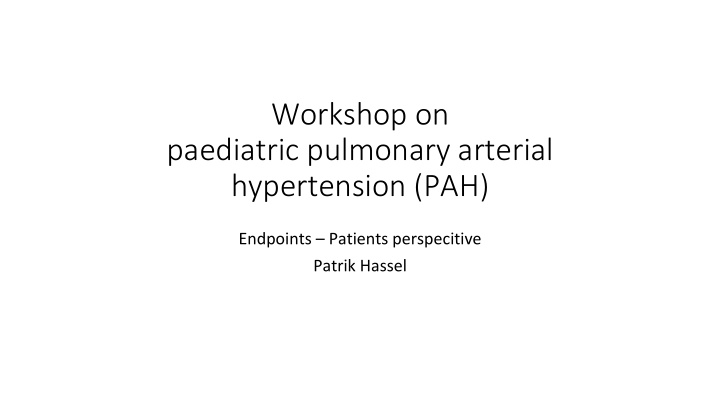 workshop on paediatric pulmonary arterial hypertension pah
