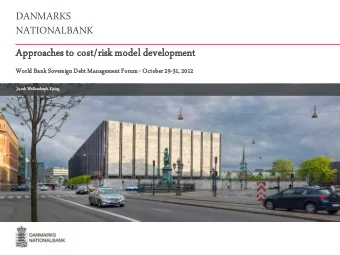 DANMARKS  NATIONALBANK  Appr  pproaches to  to cost/  t/risk m  model d  developm  pment  World  ld