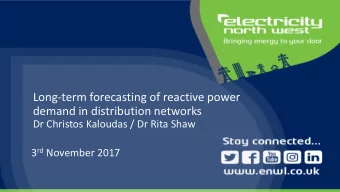 Long-term forecasting of reactive power  demand in distribution networks  Dr Christos Kaloudas / Dr