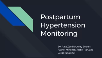 Postpartum  Hypertension  Alex  Monitoring  By: Alex Zoellick, Aley Becker,  Rachel Minehan, Jacky