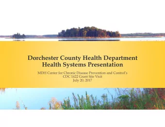 Dorchester County Health Department  Health Systems Presentation  MDH Center for Chronic Disease