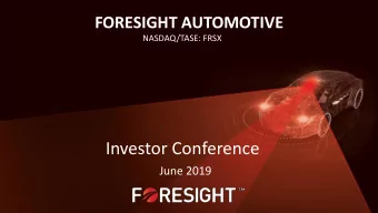 Investor Conference  June 2019  Forward-Looking Statement This presentation of Foresight Autonomous