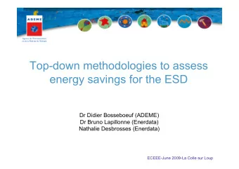 Top-down methodologies to assess  energy savings for the ESD  Dr Didier Bosseboeuf (ADEME)  Dr