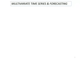 MULTIVARIATE TIME SERIES &amp; FORECASTING  1  2  Vector ARMA models