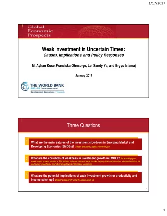 Weak Investment in Uncertain Times:  Causes, Implications, and Policy Responses  M. Ayhan Kose,