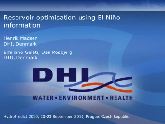 Reservoir optimisation using El Nio  information  Henrik Madsen  DHI, Denmark Emiliano Gelati,