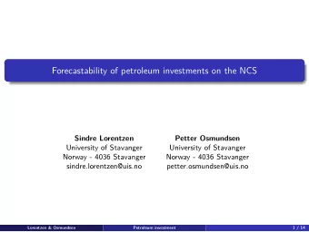 Forecastability of petroleum investments on the NCS  Sindre Lorentzen  Petter Osmundsen  University