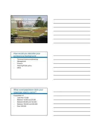 STORMWATER MANAGEMENT:  WHAT REALLY WORKS?  Dr. Melissa Keeley  George Washington University