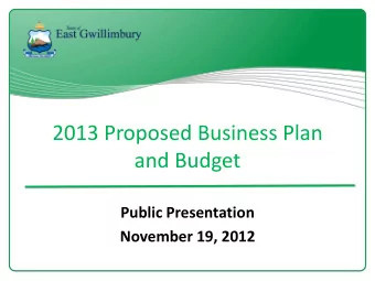 and Budget  Public Presentation  November 19, 2012  2013 Proposed Business Plan &amp; Budget
