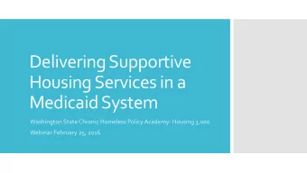 Housing Services in a  Medicaid System  Washington State Chronic Homeless Policy Academy: Housing