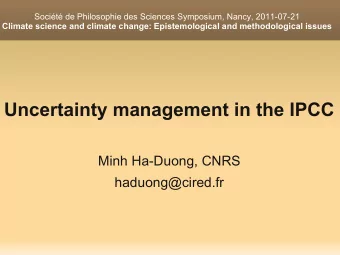 Uncertainty management in the IPCC  Minh Ha-Duong, CNRS  haduong@cired.fr  1. Outline