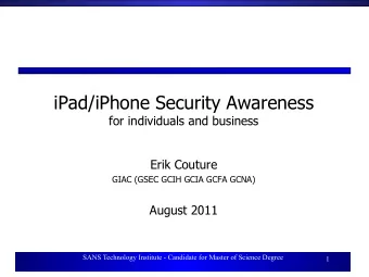 iPad/iPhone Security Awareness  for individuals and business  Erik Couture  GIAC (GSEC GCIH GCIA