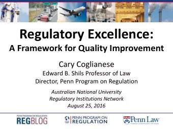 Regulatory Excellence:  A Framework for Quality Improvement  Cary Coglianese  Edward B. Shils