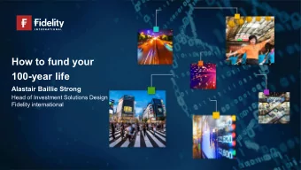 How to fund your  100-year life  Alastair Baillie Strong  Head of Investment Solutions Design