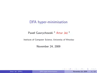 DFA hyper-minimisation l Gawrychowski 1 Artur Je z 1  Pawe  Institute of Computer Science,