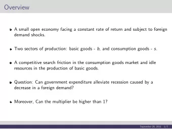 Overview  A small open economy facing a constant rate of return and subject to foreign  demand