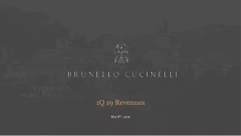 1Q 19 Revenues May 8 th , 2019  Brunello Cucinelli  We can't but be very very satisfied with the