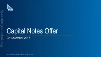 Capital Notes Offer  22 November 2017  Bank of Queensland Limited ABN 32 009 656 740. AFSL No