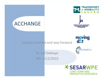 ACCHANGE Lessons learned and way forward  Dr. Eef Delhaye SID  1/12/2015  Outline  What was