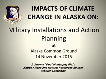 CHANGE IN ALASKA ON:  Military Installations and Action  Planning  at  Alaska Common Ground  14