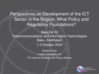 Perspectives on Development of the ICT  Sector in the Region: What Policy and  Regulatory