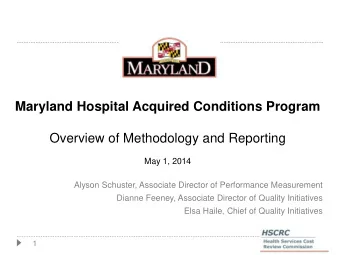 Maryland Hospital Acquired Conditions Program  Overview of Methodology and Reporting  May 1, 2014