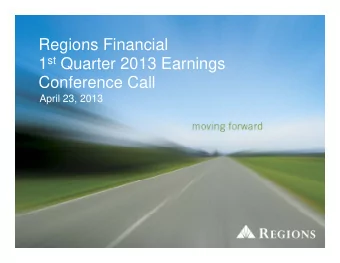 Regions Financial  Regions Financial 1 st Quarter 2013 Earnings  Conference Call  Conference Call
