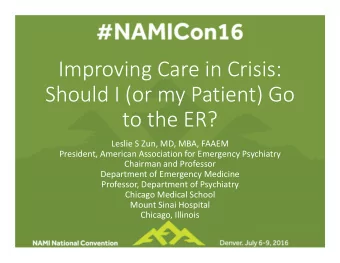 Improving Care in Crisis: Should I (or my Patient) Go to the ER? Leslie S Zun, MD, MBA, FAAEM