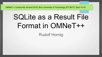 SQLite as a Result File  Format in OMNeT++  Rudolf Hornig  OMNeT++ Result Files    Scalar and