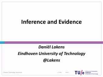 Inference and Evidence  Danil Lakens  Eindhoven University of Technology  @Lakens  /