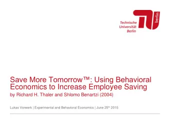 Save More Tomorrow: Using Behavioral  Economics to Increase Employee Saving  by Richard H.