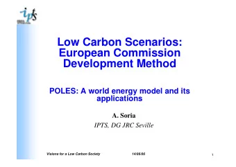 Low Carbon Scenarios:  European Commission  Development Method  POLES: A world energy model and its