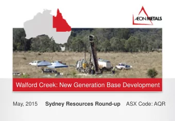 Walford Creek: New Generation Base Development  May, 2015 Sydney Resources Round-up ASX Code: AQR