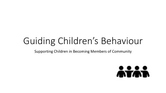Guiding Childrens Behaviour  Supporting Children in Becoming Members of Community  Early