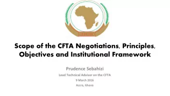 Scope of the CFTA Negotiations, Principles,  Objectives and Institutional Framework  Prudence