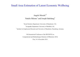 Small Area Estimation of Latent Economic Wellbeing Angelo Moretti 12 Natalie Shlomo 1 and Joseph